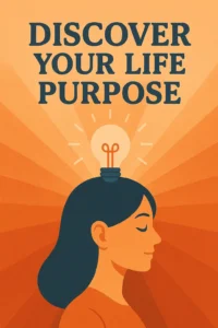 15 Questions to Discover Your Life Purpose